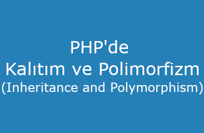 PHP'de Kalıtım ve Polimorfizm